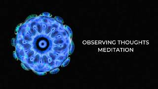 Observing Thoughts — Guided Meditation [upl. by Anyk940]