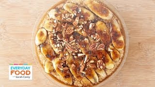 Baked BananaPecan Oatmeal  Everyday Food with Sarah Carey [upl. by Flam274]