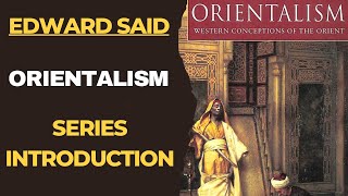 Reading Orientalism Series Introduction [upl. by Anirahtak]