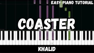 Khalid  Coaster Easy Piano Tutorial [upl. by Anilyx]