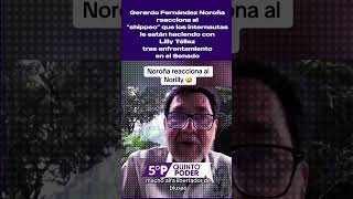 Gerardo Fernández Noroña reacciona al quotshippeoquot que le están haciendo con Lilly Téllez [upl. by Beetner234]