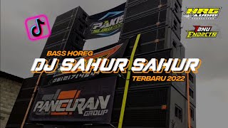 DJ SAHUR TERBARU 2022  BASS HOREGG [upl. by Ponzo713]