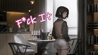 Nightcore  Fck It Lyrics [upl. by Nileek796]