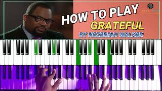 HOW TO PLAY GRATEFUL BY HEZEKIAH WALKER ON THE PIANO [upl. by Noni594]