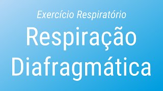 Exercício Respiratório  Respiração Diafragmática [upl. by Lumbard]