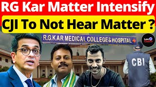 RG Kar Matter Intensify CJI To Not Hear Matter lawchakra supremecourtofindia analysis [upl. by Nodaj351]