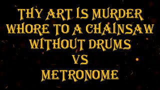 Thy Art is Murder  Whore to a Chainsaw vs metronome 152 bpm drumless [upl. by Adriaens]