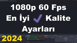 OBS Studio 1080p 60 Fps En İyi Kalite Ayarları 2024 [upl. by Bancroft]