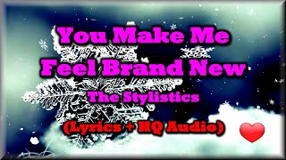 You Make Me Feel Brand New  The Stylistics Lyrics HQ Audio 70s Love Song [upl. by Esinwahs487]