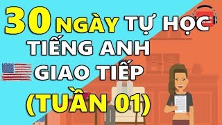 30 Ngày Tự Học Tiếng Anh Giao Tiếp Cơ Bản Cho Người Mới Bắt Đầu TUẦN 01 BÀI 1  5 [upl. by Shelah]