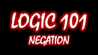 Logic 101 5 Negation [upl. by Patt]