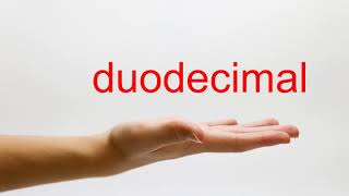 How to Pronounce duodecimal  American English [upl. by Yelserp]