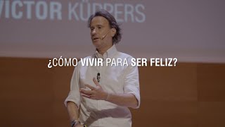 ¿Cómo vivir para ser feliz  Victor Küppers [upl. by Dickerson272]