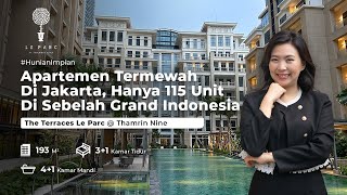 The Terraces Le Parc Apartemen Termewah di Jakarta Hanya 115 Unit di Sebelah Grand Indonesia [upl. by Ynatirb]