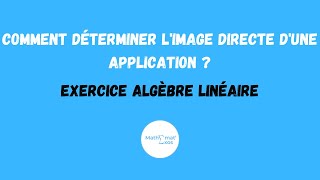 COMMENT DÉTERMINER LIMAGE DIRECTE DUNE APPLICATION  EXERCICE ALGÈBRE LINÉAIRE [upl. by Zane]