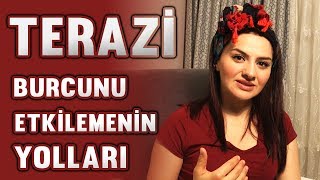 TERAZİ BURCUNU ETKİLEMENİN YOLLARI [upl. by Ainitsirhc]