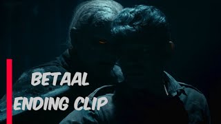 betaal ending scene  betaal Netflix horror webseries  betaal ending clip [upl. by Neelrac]