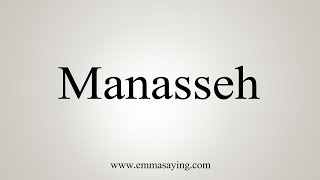 How To Say Manasseh [upl. by Bocock]