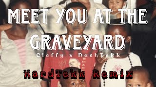 Cleffy  Meet you at the Graveyard HardTekk Remix [upl. by Demetri]