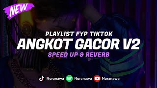 Playlist Angkot Gacor V2  Speed Up amp Reverb  🎧 [upl. by Gearhart596]