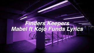 Finders Keepers  Mabel ft Kojo Funds Lyrics [upl. by Drusilla434]