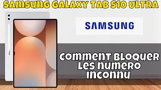 Comment bloquer les numero inconnu sur Samsung Galaxy Tab S10 Ultra [upl. by Nylarat]