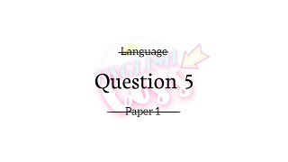 LANGUAGE PAPER 1 QUESTION 5 [upl. by Mcadams610]