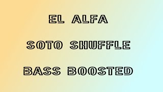 EL ALFA  SOTO SHUFFLE  BASS BOOSTED [upl. by Olivann]