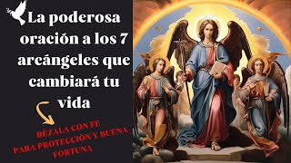 La poderosa oración a los 7 arcángeles que cambiará tu vida [upl. by Enirehtac161]