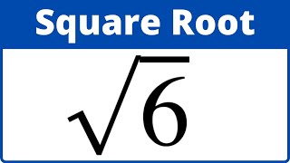 Square Root of 6 [upl. by Eidak]