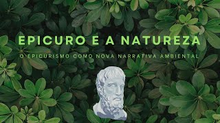 EPICURO E A NATUREZA  O epicurismo como nova narrativa ambiental [upl. by Oeniri]