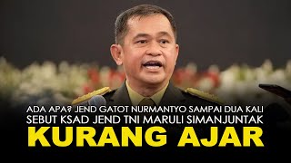 ADA APA JEND GATOT NURMANTYO SAMPAI DUA KALI SEBUT KSAD JEND TNI MARULI SIMANJUNTAK KURANG AJAR [upl. by Attenehs]