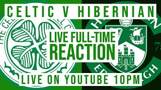 Celtic v Hibernian  LIVE FullTime Reaction [upl. by Anaujait73]