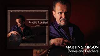 Martin Simpson  Bones and Feathers Official Audio [upl. by Eioj]