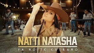 NATTI NATASHA  YA NO TE EXTRAÑO LetraLyricrs [upl. by Mcleod]