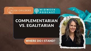 Complementarian vs Egalitarian Where do I Stand [upl. by Bechler]