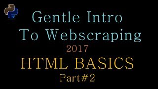 Gentle Intro to Python Web Scraping 02  HTML Basics part 2 [upl. by Chloris]