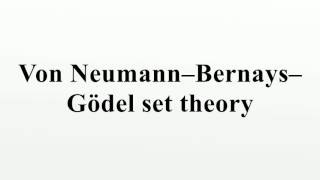 Von Neumann–Bernays–Gödel set theory [upl. by Eibreh]