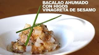 TARTAR DE BACALAO AHUMADO CON HIGOS Y VINAGRETA DE SESAMO [upl. by Nylissej]