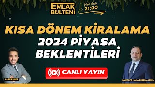 Kısa Dönem Kiralama ve 2024 Piyasa Beklentileri  Emlak Bülteni [upl. by Bluh]