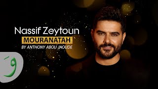 Nassif Zeytoun  Mouranatah By Anthony Abou Jaoude  ناصيف زيتون  مورانتاه [upl. by Cung640]