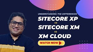 Sitecore XP vs Sitecore XM vs XM Cloud Understanding the Differences  My Sitecore Diaries [upl. by Elnora611]