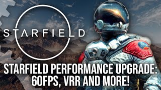 Starfield Performance Upgrade  40FPS 60FPS VRR And More  The Complete Breakdown [upl. by Ednutey]