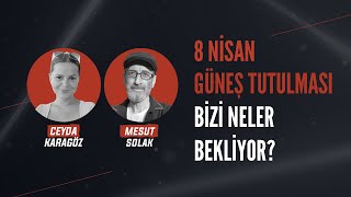 8 Nisan Güneş Tutulması Bizi neler bekliyor [upl. by Acirat]