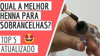 Qual a melhor Henna para Sobrancelhas TOP 5 de Henna Atualizado [upl. by Occir696]