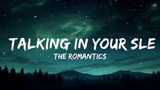 1 HOUR The Romantics  Talking in Your Sleep Lyrics [upl. by Jenn]