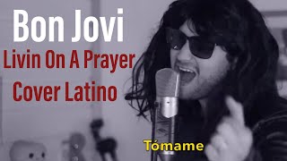 Bon JoviLivin On A PrayerCOVER LATINO [upl. by Gabriello]