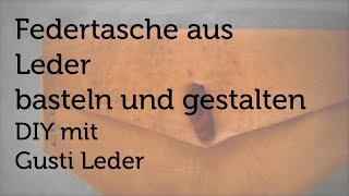 Tutorial  Federtasche basteln und gestalten  Satteltasche  DIY  Gusti Leder [upl. by Itsyrc]