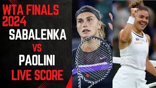 Sabalenka vs Paolini  WTA Finals 2024 Live Score [upl. by Ijneb]