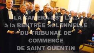 LA CAMERA EST LA était à SAINT QUENTIN RENTREE SOLENNELLE DU TRIBUNAL DE COMMERCE [upl. by Kimbra]